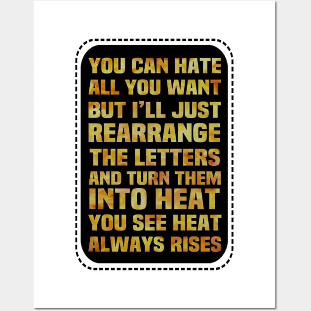 Motivational Quote Of The Day Turn Hate Into Heat Wall Art by FirstTees